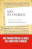 Les %C3%A9vangiles: Traduits Du Texte Aram%C3%A9en, Pr%C3%A9sent%C3%A9s Et Annot%C3%A9s Par Joachim Elie Et Patrick Calame