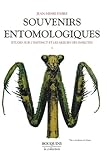 Souvenirs Entomologiques : %C3%A9tude Sur L'instinct Et Les Moeurs Des Insectes, Tome 1