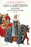 Les Capétiens : Histoire et dictionnaire (987-1328)