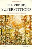 Le Livre Des Superstitions Mythes Croyances Et Lgendes