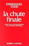 La Chute Finale. Essai Sur La D%C3%A9composition De La Sph%C3%A8re Sovi%C3%A9tique