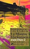 Avant Dune Tome 2 La Maison Harkonnen
