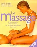 Le Massage : Le Guide Complet, %C3%A9tape Par %C3%A9tape, Des Techniques Occidentales Et Orientales