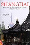 Shanghai : Histoire, promenade, anthologie & dictionnaire