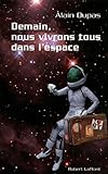 Demain, Nous Vivrons Tous Dans L'espace