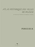 Atlas Historique Des Villes De France : P%C3%A9rigueux