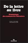 De la lettre au livre : sémiotique des manuscrits littéraires