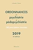 Ordonnances En Psychiatrie Et P%C3%A9dopsychiatrie : 100 Prescriptions Courantes