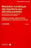R%C3%A9solution Num%C3%A9rique Des %C3%A9quations Aux D%C3%A9riv%C3%A9es Partielles De La Physique, De La M%C3%A9canique Et Des Sciences De L'ing%C3%A9nieur : Diff%C3%A9rences Finies, %C3%A9l%C3%A9ments Finis, Probl%C3%A8mes En Domaines Non Born%C3%A9s