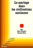 Le Mariage Dans Les Civilisations Anciennes