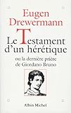 Le Testament D'un H%C3%A9r%C3%A9tique Ou La Derni%C3%A8re Pri%C3%A8re De Giodarno Bruno