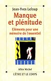 Manque Et Plenitude. El%C3%A9ments Pour Une M%C3%A9moire De L'essentiel