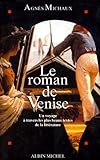 Le Roman De Venise : Un Voyage %C3%A0 Travers Les Plus Beaux Textes De La Litt%C3%A9rature