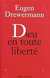 Dieu En Toute Liberte. Psychologie Des Profondeurs Et Religion