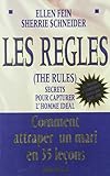Les Regles (the Rules). Secrets Pour Capturer L'homme Id%C3%A9al, Comment Attraper Un Mari En 35 Le%C3%A7ons