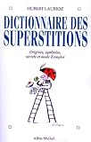 Dictionnaire Des Superstitions Origines Symboles Et Mode Demploi