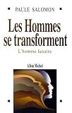 Les Hommes Se Transforment. L'homme Lunaire