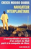 Navigateur Interplan%C3%A9taire. L'extraordinaire Aventure D'un Enfant Du Mali Parti %C3%A0 La Conqu%C3%AAte De Mars