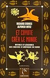Et Coyote Cr%C3%A9a Le Monde : Mythes Et L%C3%A9gendes Des Indiens D'am%C3%A9rique Du Nord, Tome 2