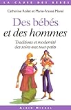 Des B%C3%A9b%C3%A9s Et Des Hommes : Traditions Et Modernit%C3%A9 Des Soins Aux Tout Petits