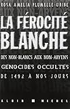La Frocit Blanche Des Nonblancs Aux Nonaryens Ces Gnocides Occults De 1492 Nos Jours
