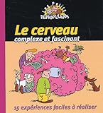 Le Cerveau Complexe Et Fascinant 15 Expriences Faciles Raliser