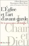 L'eglise Et L'art D'avant Garde : De La Provocation Au Dialogue