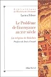 Le Probl%C3%A8me De L'incroyance Au Xvie Si%C3%A8cle : La Religion De Rabelais