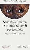 Sans Les Animaux Le Monde Ne Serait Pas Humain