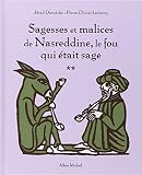Sagesses Et Malices De Nasreddine Le Fou Qui Tait Sage Tome 2