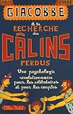 A La Recherche Des C%C3%A2lins Perdus : Une Psychologie R%C3%A9volutionnaire Pour Les C%C3%A9libataires Et Les Couples