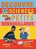 Dcouvre Les Sciences Avec Les Petits Dbrouillards 39 Expriences Faciles Et Amusantes