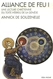 Alliance De Feu Tome 1 Une Lecture Chrtienne Du Texte Hbreu De La Gense