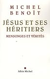 J%C3%A9sus Et Ses H%C3%A9ritiers : Mensonges Et V%C3%A9rit%C3%A9s
