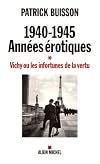 1940-1945 Années érotiques : Vichy ou les infortunes de la vertu