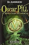 Oscar Pill   Tome 1: La R%C3%A9v%C3%A9lation Des M%C3%A9dicus