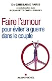 Faire L'amour: Pour %C3%A9viter La Guerre Dans Le Couple