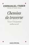 Chemins De Traverse: Vivre L'%C3%A9conomie Autrement
