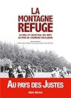 La montagne refuge : Accueil et sauvetage des juifs autour du Chambon-sur Lignon