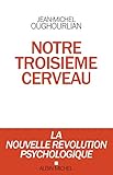 Notre Troisime Cerveau La Nouvelle Rvolution Psychologique