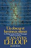 Un Obscur Et Lumineux Silence: La Th%C3%A9ologie Mystique De Denys L'ar%C3%A9opagite