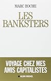 Les Banksters - Voyage Chez Mes Amis Capitalistes