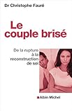 Le Couple Bris%C3%A9: De La Rupture %C3%A0 La Reconstruction De Soi