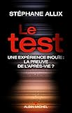 Le Test: Une Exp%C3%A9rience Inouie : La Preuve De L'apr%C3%A8s Vie 