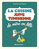 La Cuisine Juive Tunisienne De Mre En Fille