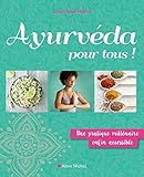 Ayurv%C3%A9da Pour Tous !: Une Pratique Mill%C3%A9naire Enfin Accessible
