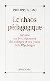 Le Chaos P%C3%A9dagogique: Enqu%C3%AAte Sur L'enseignement Des Coll%C3%A8ges Et Des Lyc%C3%A9es De La R%C3%A9publique