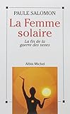 La Femme Solaire: La Fin De La Guerre Des Sexes