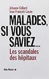 Malades, Si Vous Saviez...: Les Scandales Des H%C3%B4pitaux