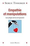 Empathie Et Manipulations Les Piges De La Compassion